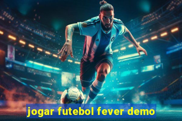 jogar futebol fever demo